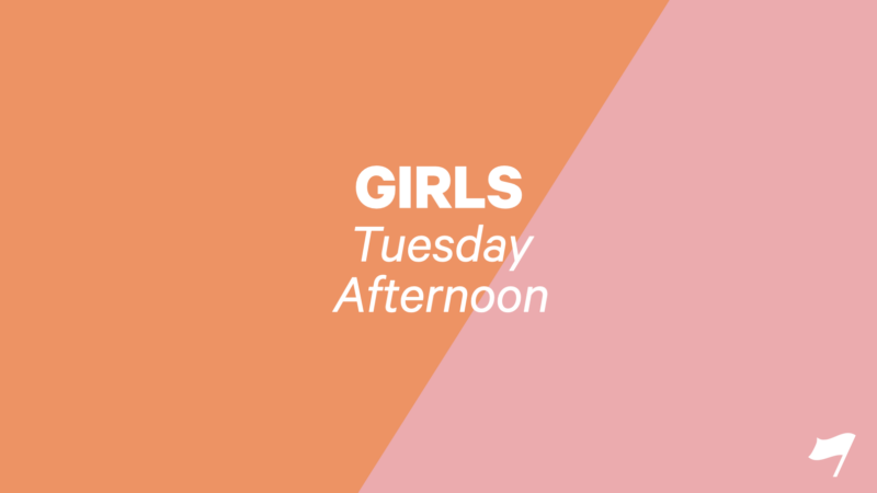 Girls | Tuesday Afternoon