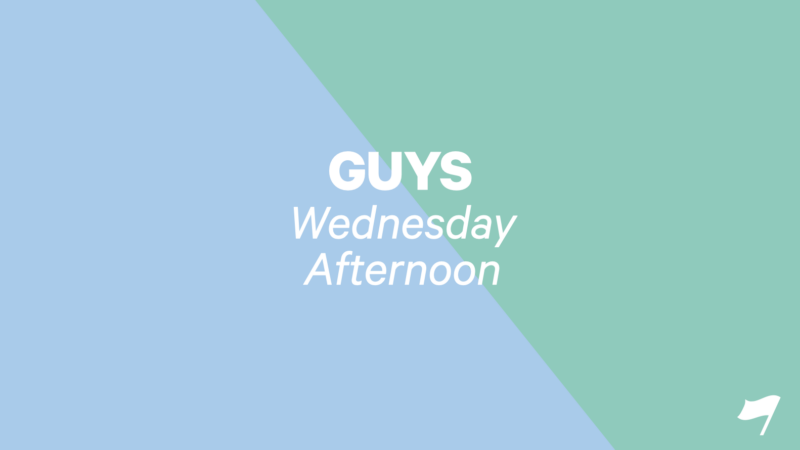 Guys | Wednesday Afternoon