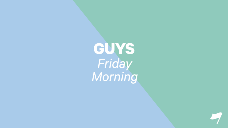 Guys | Friday Morning
